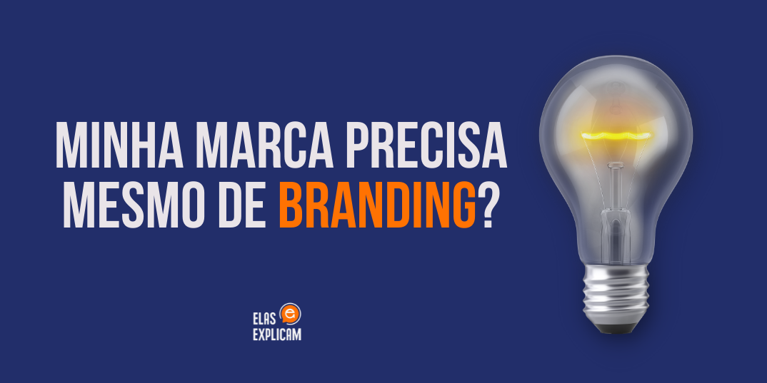 Minha marca precisa mesmo de branding?