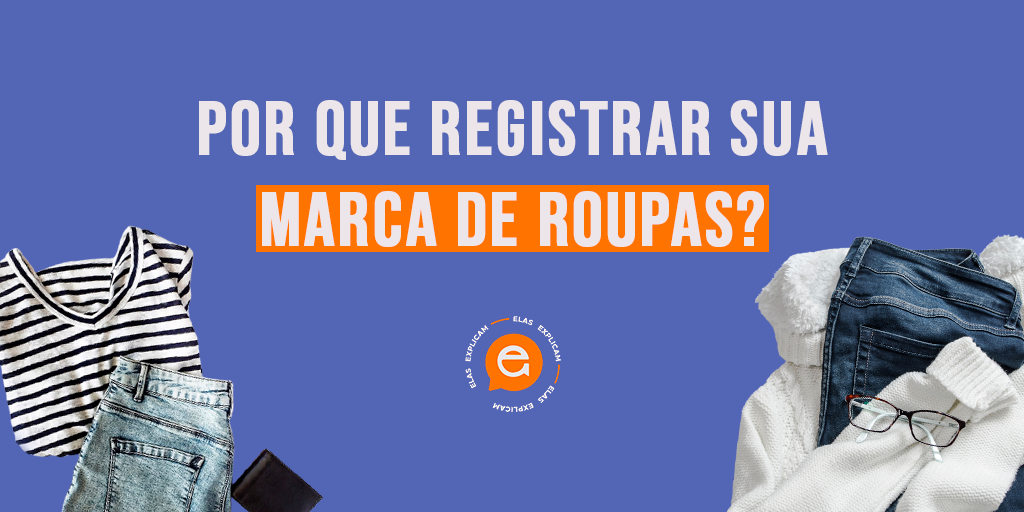 Por que registrar sua marca de roupas?